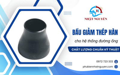 Mua bầu giảm thép hàn chính hãng - Chất lượng đạt tiêu chuẩn kỹ thuật