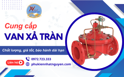 Van xả tràn chất lượng, giá tốt, bảo hành dài hạn tại Nhật Nguyên