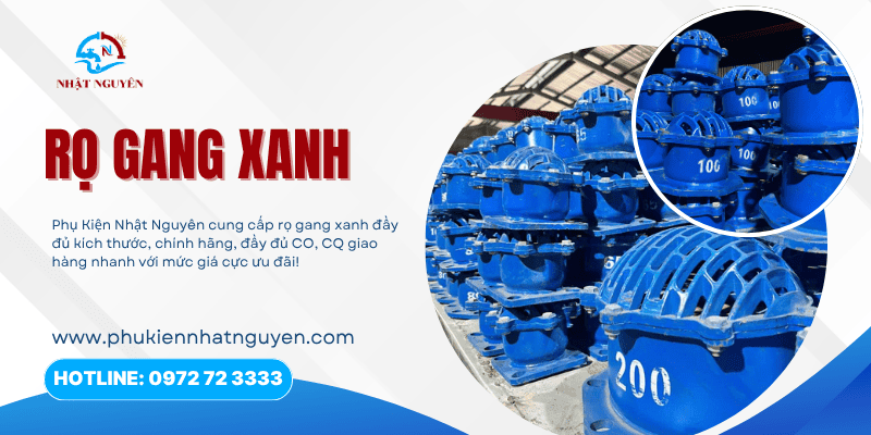 rọ gang xanh - rọ hút - rọ bơm chính hãng đầy đủ CO, CQ